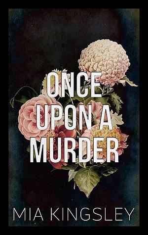 Once Upon A Murder by Mia Kingsley