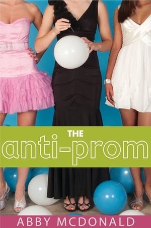 The Anti-Prom by Abby McDonald