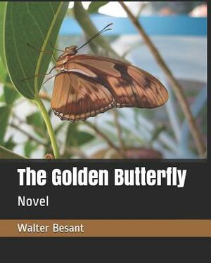 The Golden Butterfly: Novel by Walter Besant, James Rice