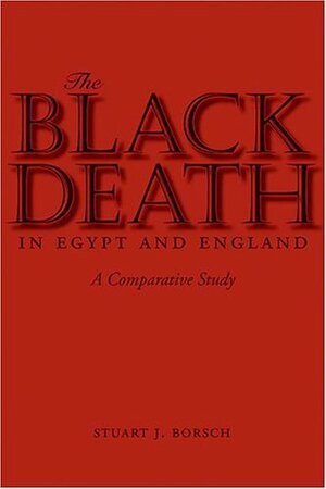 The Black Death in Egypt and England: A Comparative Study by Stuart Borsch