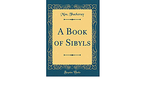 A Book of Sibyls by Anne Isabella Thackeray Ritchie