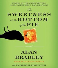 The Sweetness at the Bottom of the Pie by Alan Bradley