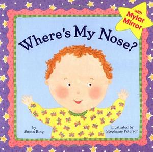 Where's My Nose by Susan Ring, Stephanie Peterson