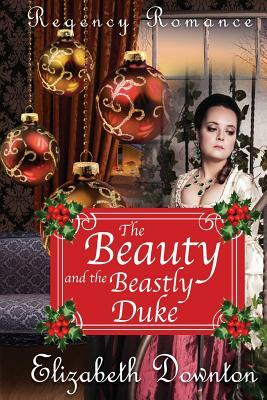 The Beauty and the Beastly Duke by Elizabeth Downton