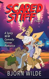 Scared Stiff, Part 3: A Spicy MM Comedy-Horror-Romance by Bjorn Wilde