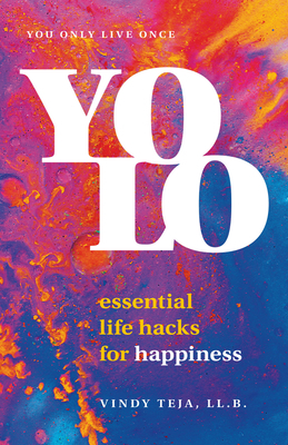 Yolo: Essential Life Hacks for Happiness by Vindy Teja