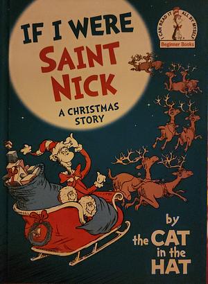 If I Were Saint Nick---by the Cat in the Hat: A Christmas Story by Random House