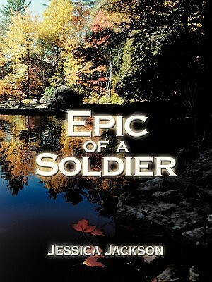 Epic of a Soldier by Jessica Jackson