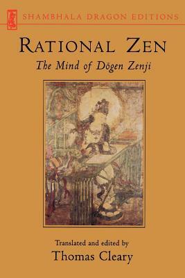 Rational Zen: The Mind of Dogen Zenji by Thomas Cleary