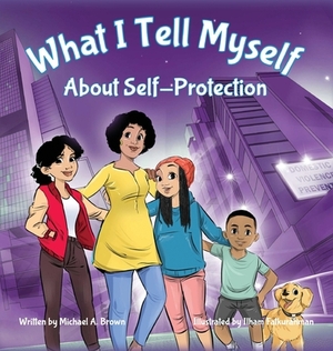 What I Tell Myself About Self-Protection by Michael A. Brown