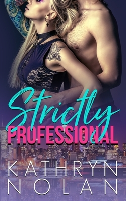 Strictly Professional by Kathryn Nolan