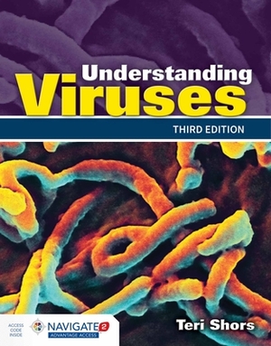 Understanding Viruses, Third Edition and Encounters in Virology by Teri Shors