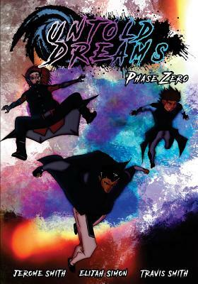 Untold Dreams: Phase Zero by Travis Smith, Jerome Smith, Elijah Simon