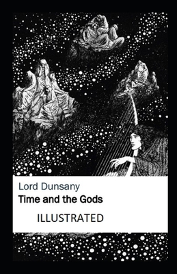 Time and the Gods Illustrated by Lord Dunsany