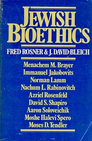 Jewish Bioethics by Fred Rosner