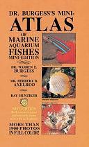 Dr. Burgess's Mini-atlas of Marine Aquarium Fishes by Ray Hunziker, Warren E. Burgess, Herbert R. Axelrod