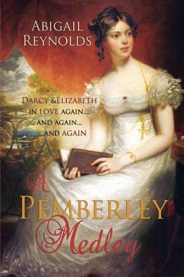 A Pemberley Medley: Five Pride & Prejudice Variations by Abigail Reynolds
