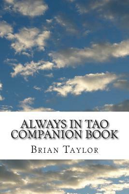 Always In Tao Companion Book by Brian Taylor