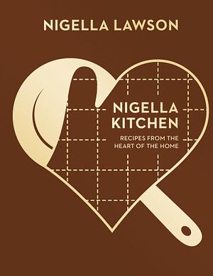 Nigella Kitchen: Recipes from the Heart of the Home by Nigella Lawson