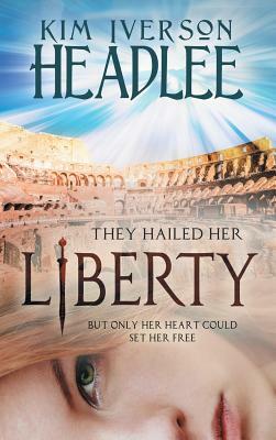 Liberty by Kim Iverson Headlee, Kim Headlee