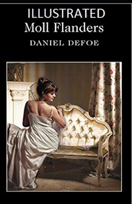 Moll Flanders Illustrated by Daniel Defoe