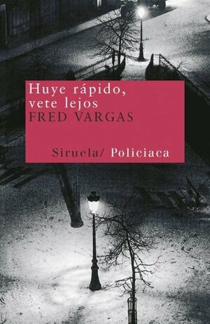 Huye rápido, vete lejos by Fred Vargas, Blanca Riestra