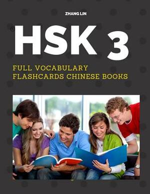 HSK 3 Full Vocabulary Flashcards Chinese Books: A Quick way to Practice Complete 300 words list with Pinyin and English translation. Easy to remember by Zhang Lin
