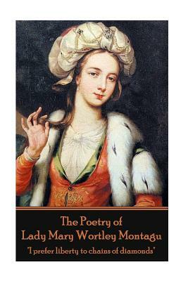 The Poetry of Lady Mary Wortley Montagu by Lady Mary Wortley Montagu