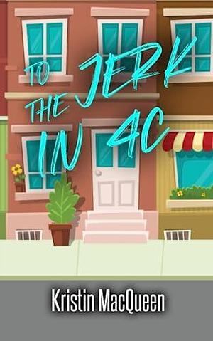 To the Jerk in 4C by Kristin MacQueen, Kristin MacQueen