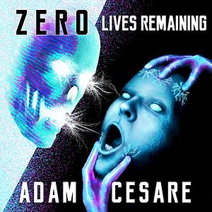 Zero Lives Remaining by Adam Cesare