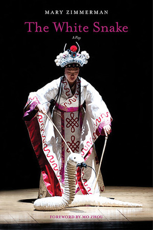 The White Snake: A Play by Zhou Mo, Mary Zimmerman