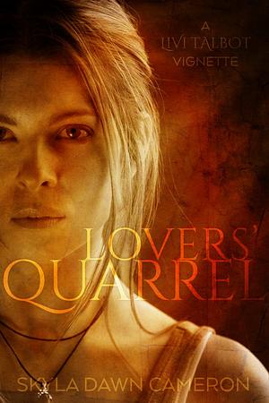 Lovers' Quarrel by Skyla Dawn Cameron