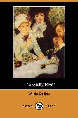 The Guilty River (Dodo Press) by Wilkie Collins