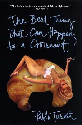 The Best Thing That Can Happen to a Croissant by Pablo Tusset