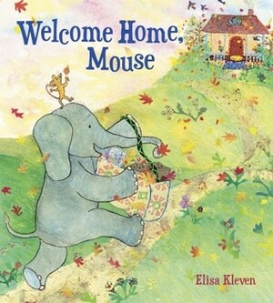 Welcome Home, Mouse by Elisa Kleven