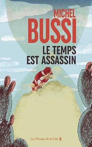 Le Temps est Assassin by Michel Bussi, Michel Bussi