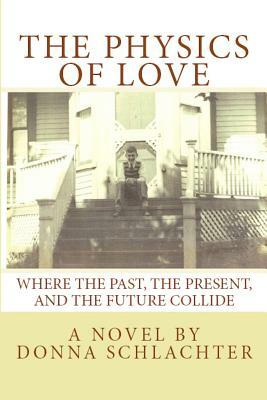 The Physics of Love by Donna Schlachter