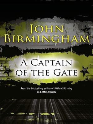 A Captain of the Gate by John Birmingham