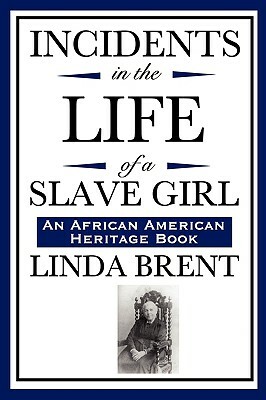 Incidents in the Life of a Slave Girl (an African American Heritage Book) by Linda Brent