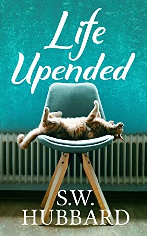 Life, Upended (Life in Palmyrton #2) by S.W. Hubbard