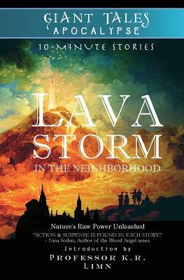 Lava Storm In the Neighborhood by K.R. Limn, Mike Boggia, Randy Dutton, Rebecca Lacy, Angela Drew, Robert Tozer, Sharon Willett, Laura Stafford, Lynette White, Randall Lemon, Shae Hamrick, Glenda Reynolds, Susan Davis, Joyce Shaughnessy, Douglas G. Clarke, Heather Marie Schuldt, Harry Alexiou, Christian Warren Freed, Janet Bond, Amos Parker, Sylvia Stein, Gail Harkins, Paul D. Scavitto