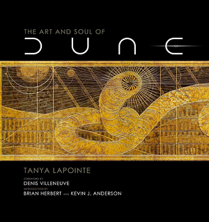 The Art and Soul of Dune by Tanya Lapointe