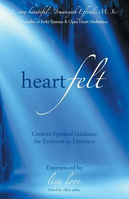 Heartfelt: Creative Spiritual Guidance for Everyone in Existence by Lisa Love