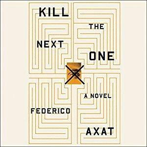 Kill the Next One by Federico Axat, David Frye