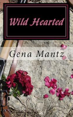 Wild Hearted by Gena Mantz