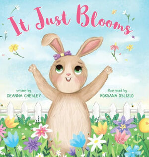 It Just Blooms by Deanna Chesley