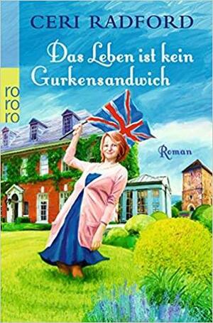 Das Leben Ist Kein Gurkensandwich by Ceri Radford