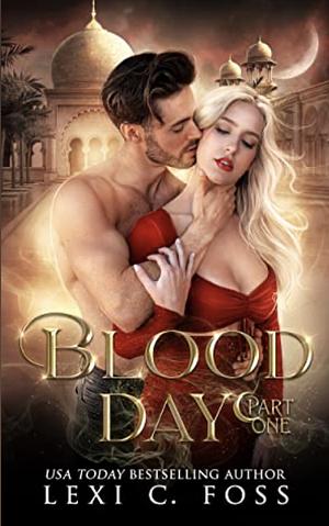 Blood Day Part One by Lexi C. Foss