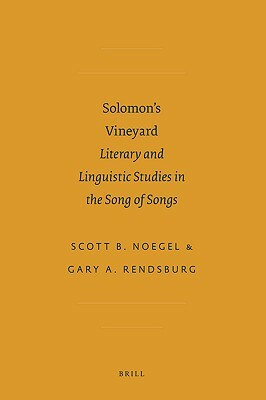 Solomon S Vineyard: Literary and Linguistic Studies in the Song of Songs by Scott Noegel, Gary A. Rendsburg