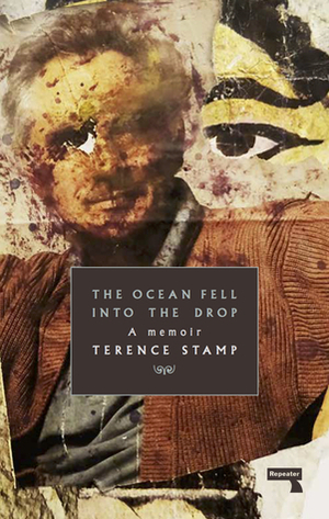 The Ocean Fell Into the Drop: A Memoir by Terence Stamp